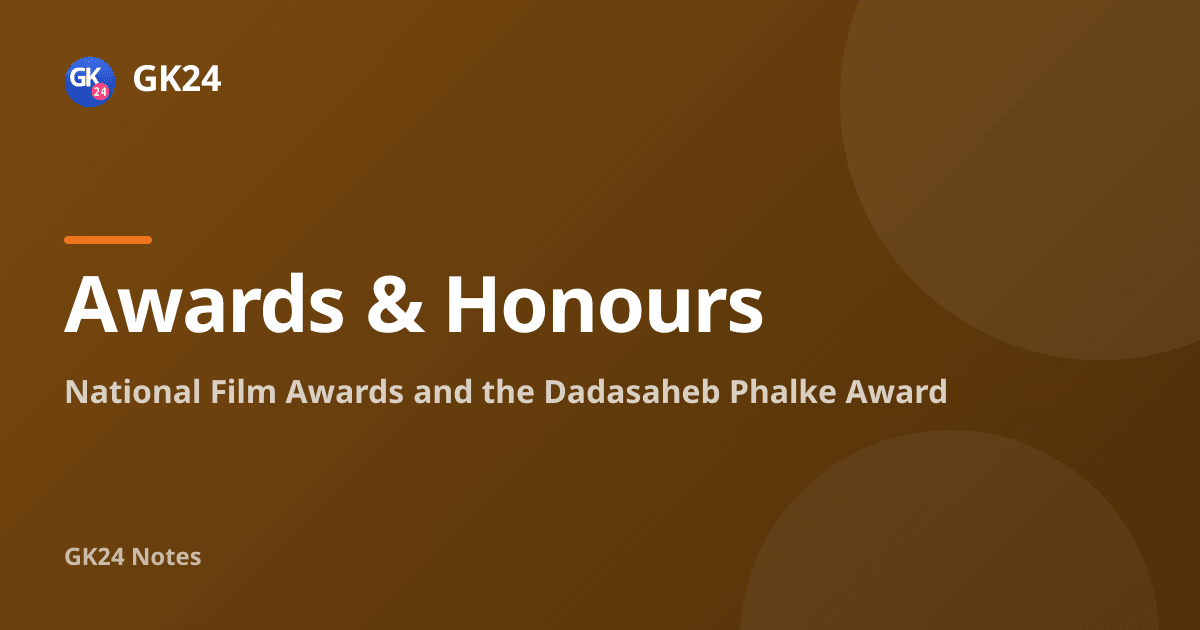 National Film Awards and Dadasaheb Phalke Award Notes — GK24 title card