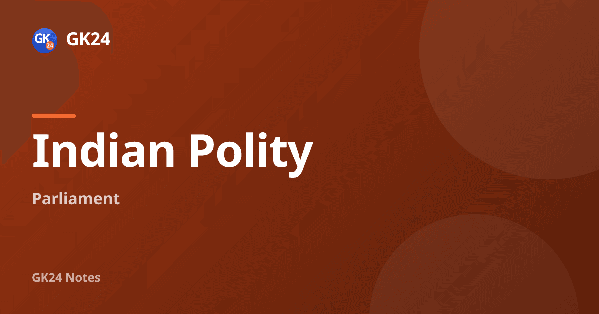 Parliament of India: Lok Sabha, Rajya Sabha, Bills and PYQs — GK24 title card