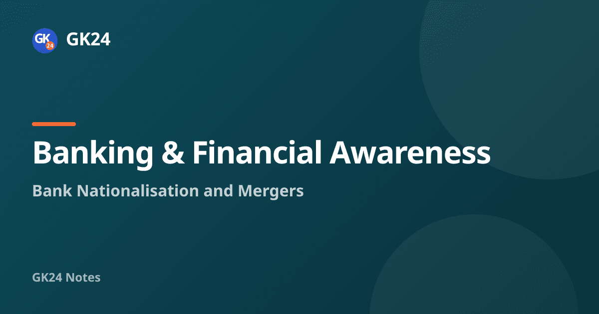 Bank Nationalisation and Mergers in India: 1949 to 2020 — GK24 title card