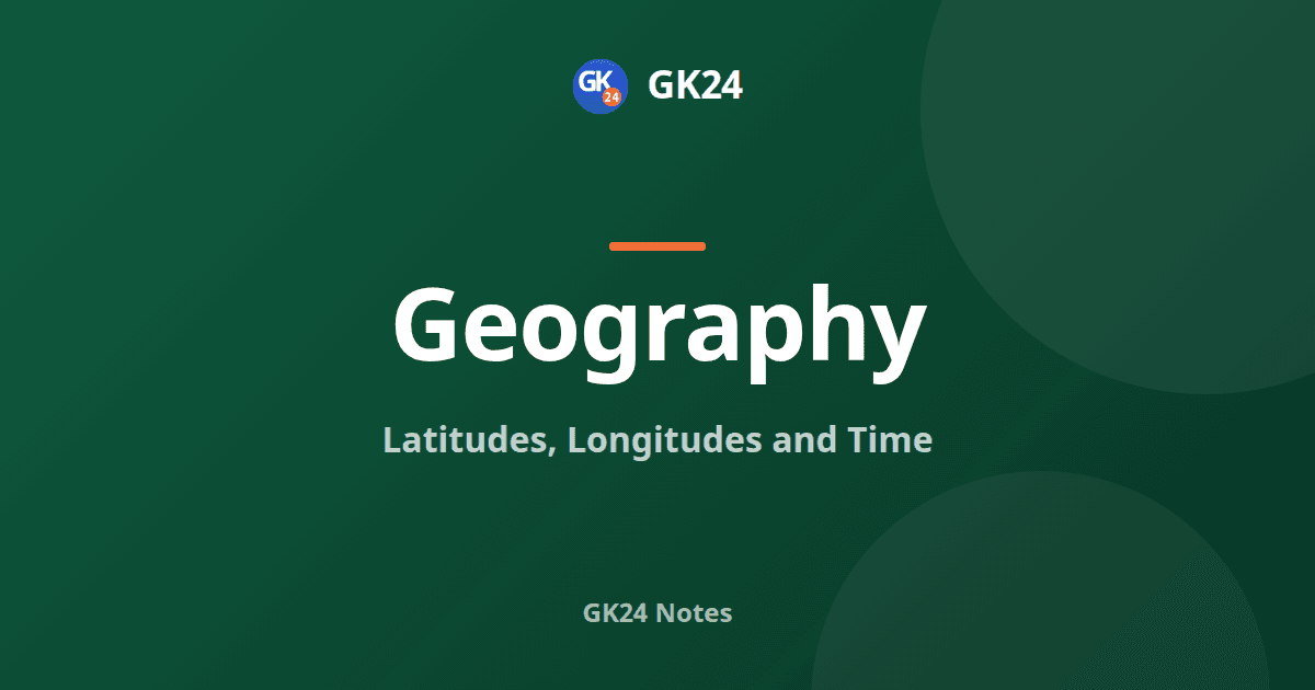 Latitudes, Longitudes and Time: Grid, IST and Date Line — GK24 title card