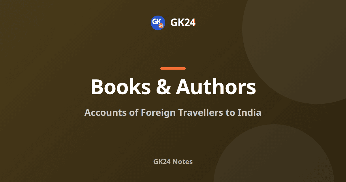 Accounts of Foreign Travellers to India: Books and PYQs — GK24 title card