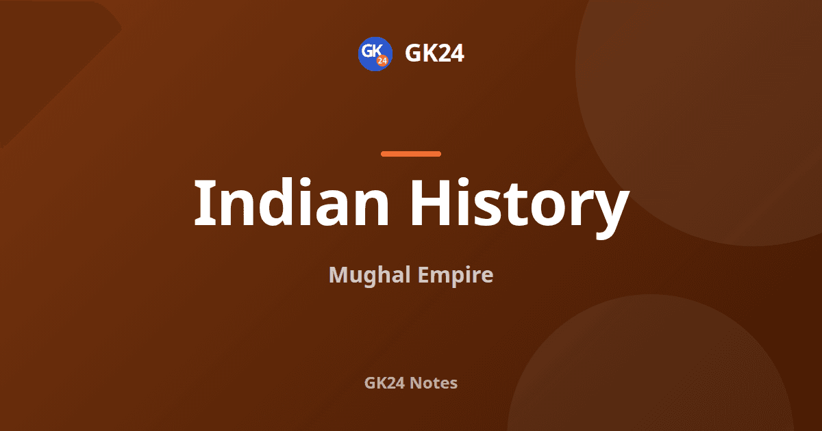 Mughal Empire: Emperors, Administration and Decline — GK24 title card