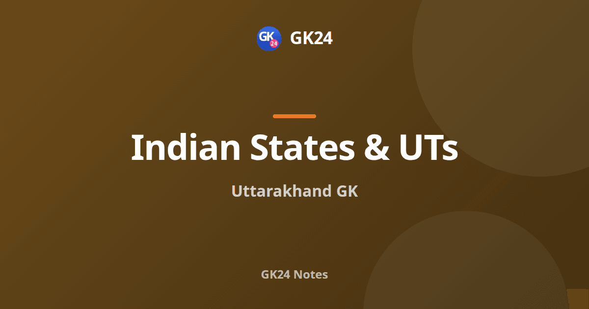 Uttarakhand GK: Formation, Rivers, Parks and Exam Facts — GK24 title card