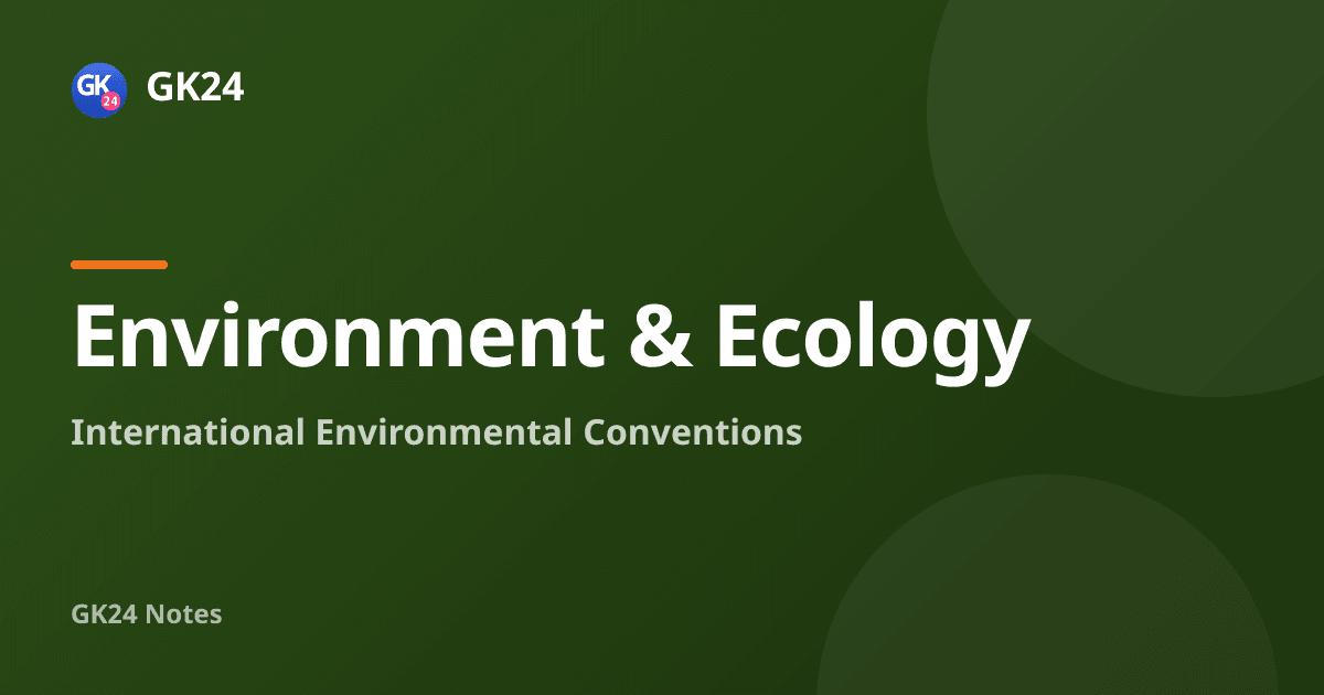 International Environmental Conventions: Treaties and PYQs — GK24 title card