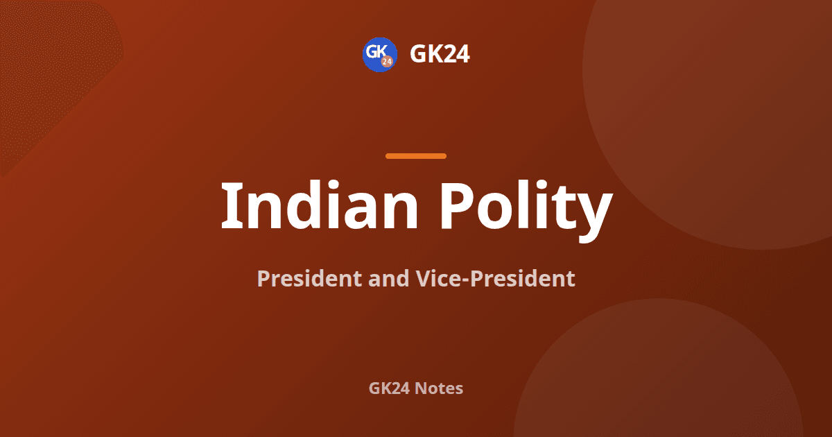 President and Vice-President of India: Notes, Articles and PYQs — GK24 title card