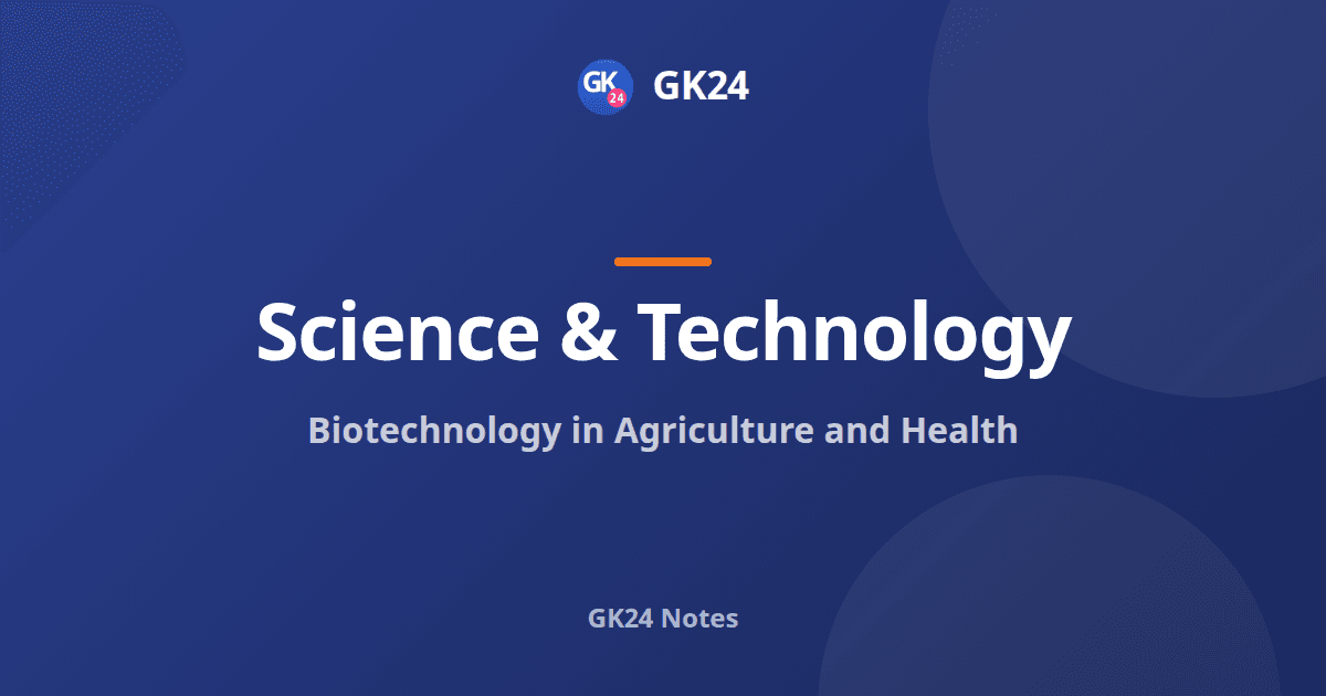 Biotechnology in Agriculture and Health: Notes and PYQs — GK24 title card