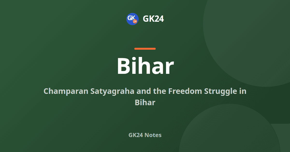 Champaran Satyagraha and Bihar's Freedom Struggle — GK24 title card