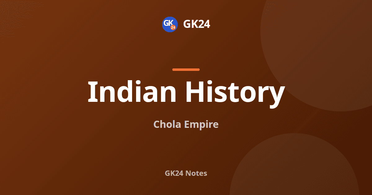 Chola Empire: Rulers, Administration, Temples and Art — GK24 title card