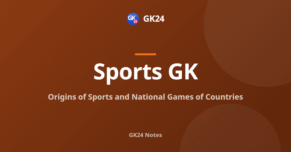 Origins of Sports and National Games of Countries: List — GK24 title card