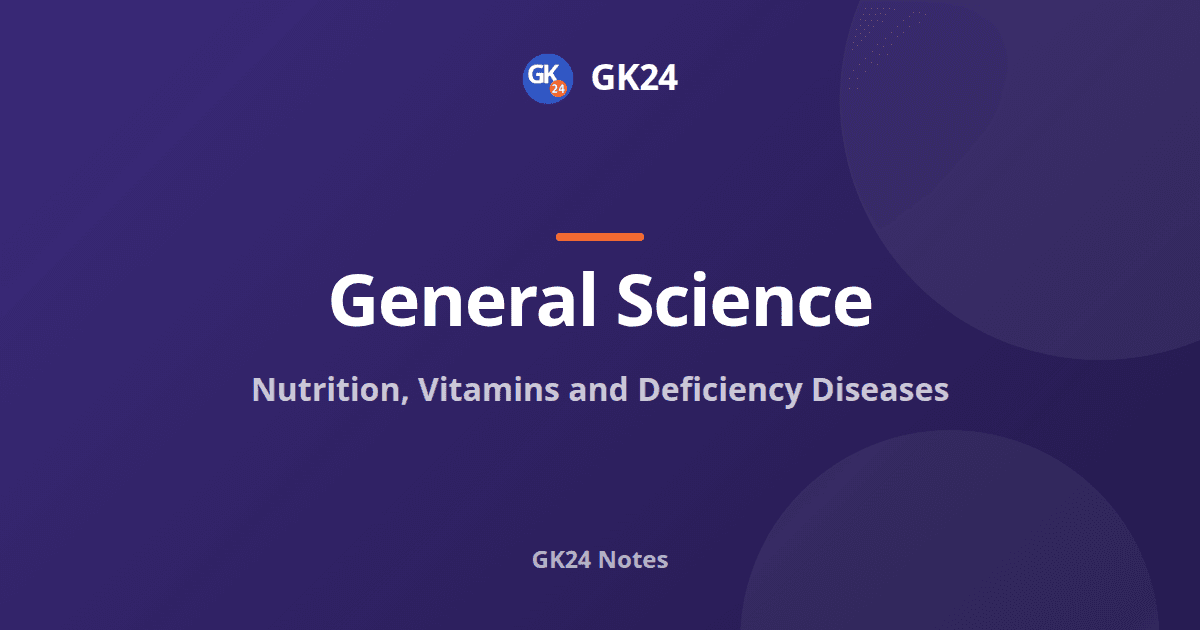 Nutrition, Vitamins and Deficiency Diseases: Exam Notes — GK24 title card