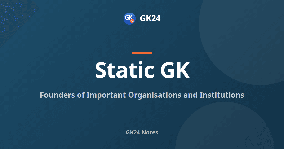 Founders of Organisations and Institutions: GK List — GK24 title card