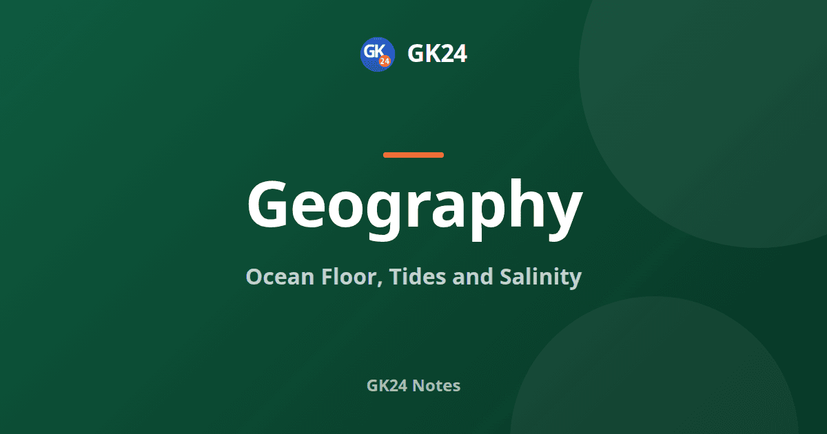 Ocean Floor, Tides and Salinity: Complete Exam Notes — GK24 title card