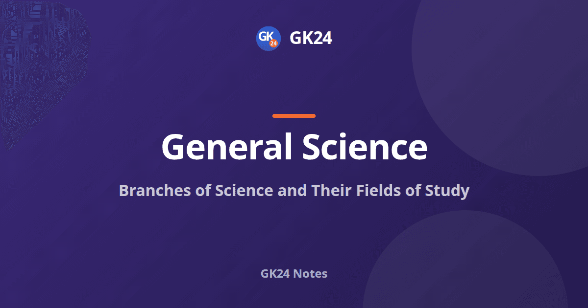 Branches of Science and Their Fields of Study — GK24 title card