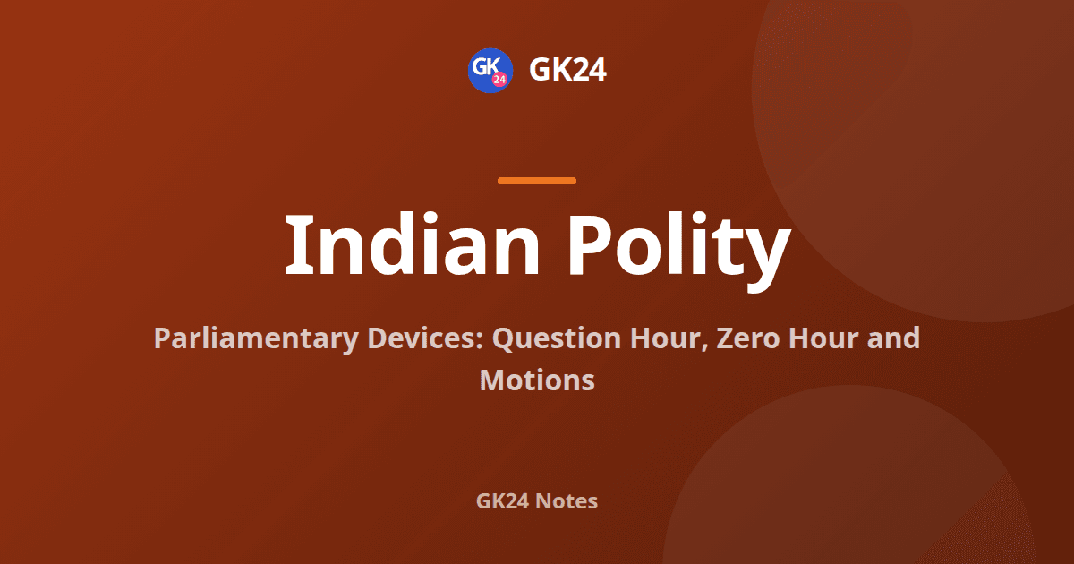 Parliamentary Devices: Question Hour, Zero Hour and Motions — GK24 title card