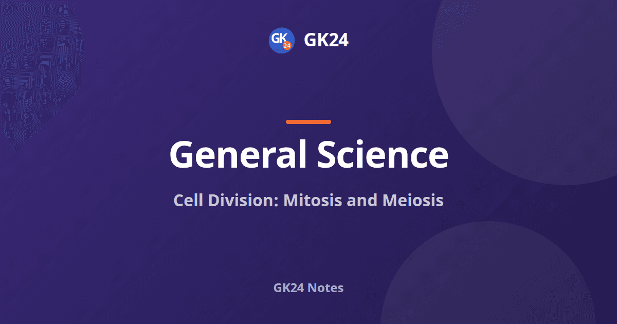 Cell Division: Mitosis and Meiosis Explained for Exams — GK24 title card