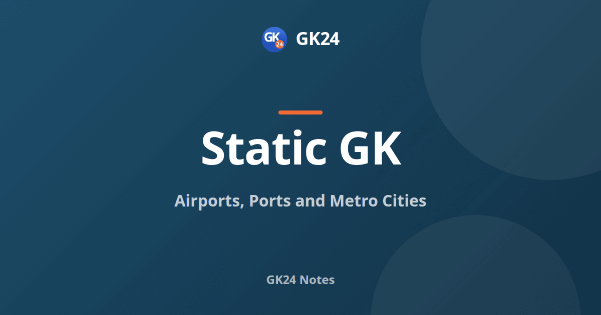 Airports, Ports and Metro Cities of India: Static GK — GK24 title card