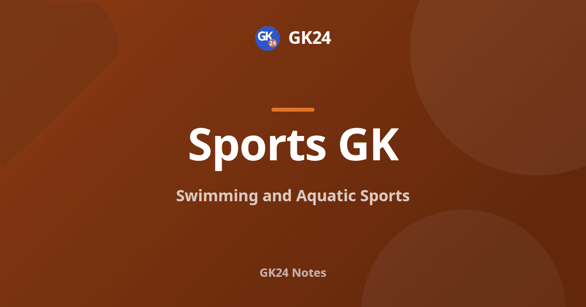 Swimming and Aquatic Sports: Pool, Strokes and Indian Swimmers — GK24 title card