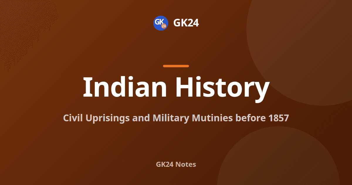 Civil Uprisings and Mutinies before 1857: Notes — GK24 title card