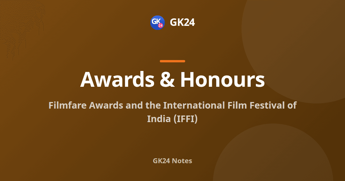 Filmfare Awards and IFFI: Origins, Trophies and Winners — GK24 title card
