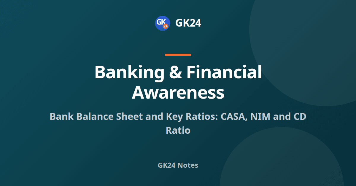 Bank Balance Sheet and Key Ratios: CASA, NIM, CD Ratio — GK24 title card