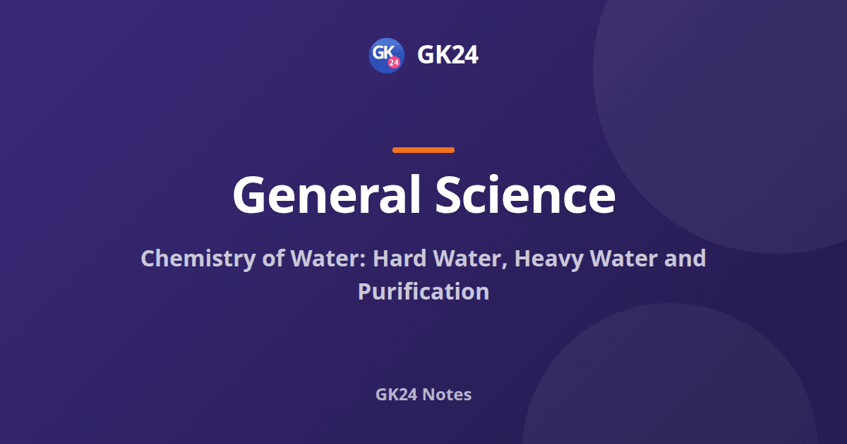 Chemistry of Water: Hard Water, Heavy Water, Purification — GK24 title card