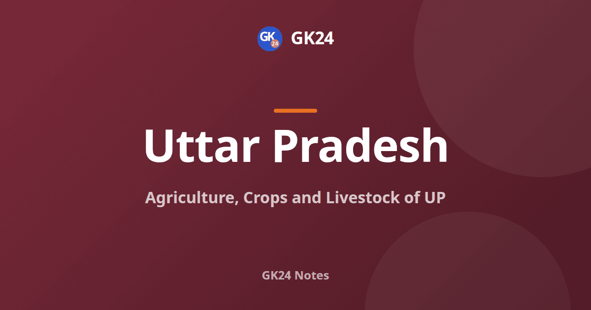 UP Agriculture, Crops and Livestock: Notes with PYQs — GK24 title card