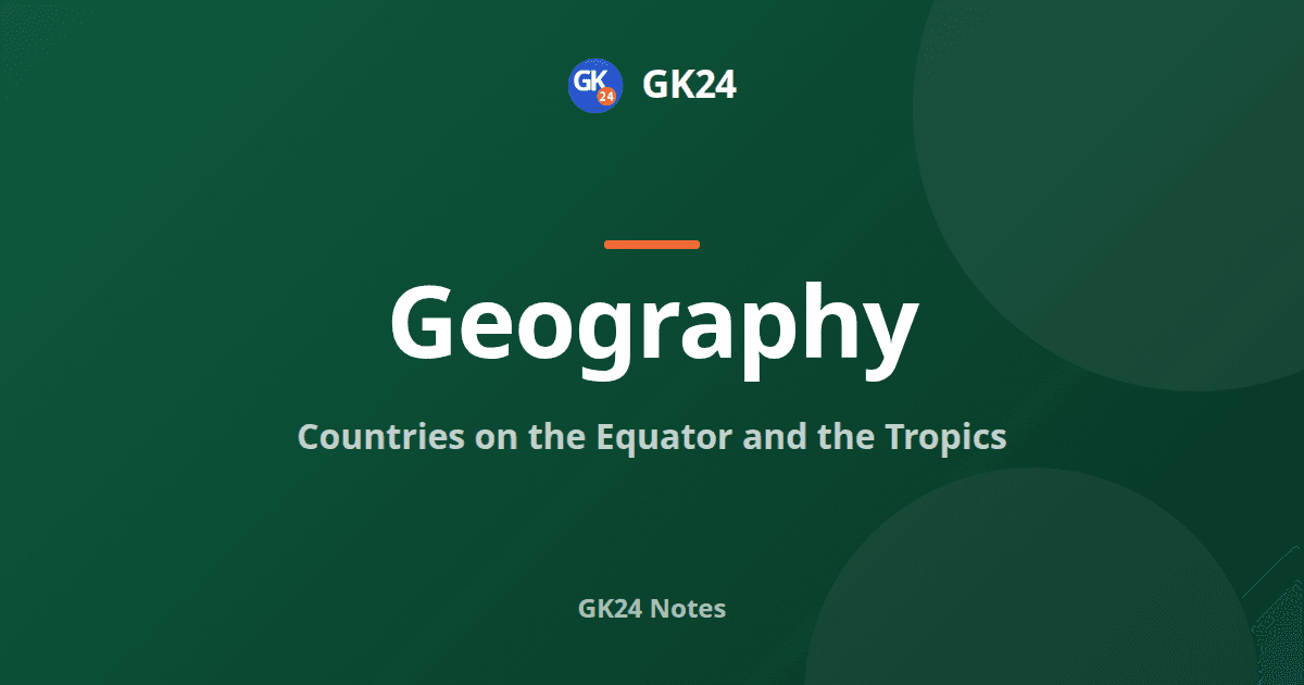 Equator and Tropics: Countries, States and Exam Facts — GK24 title card