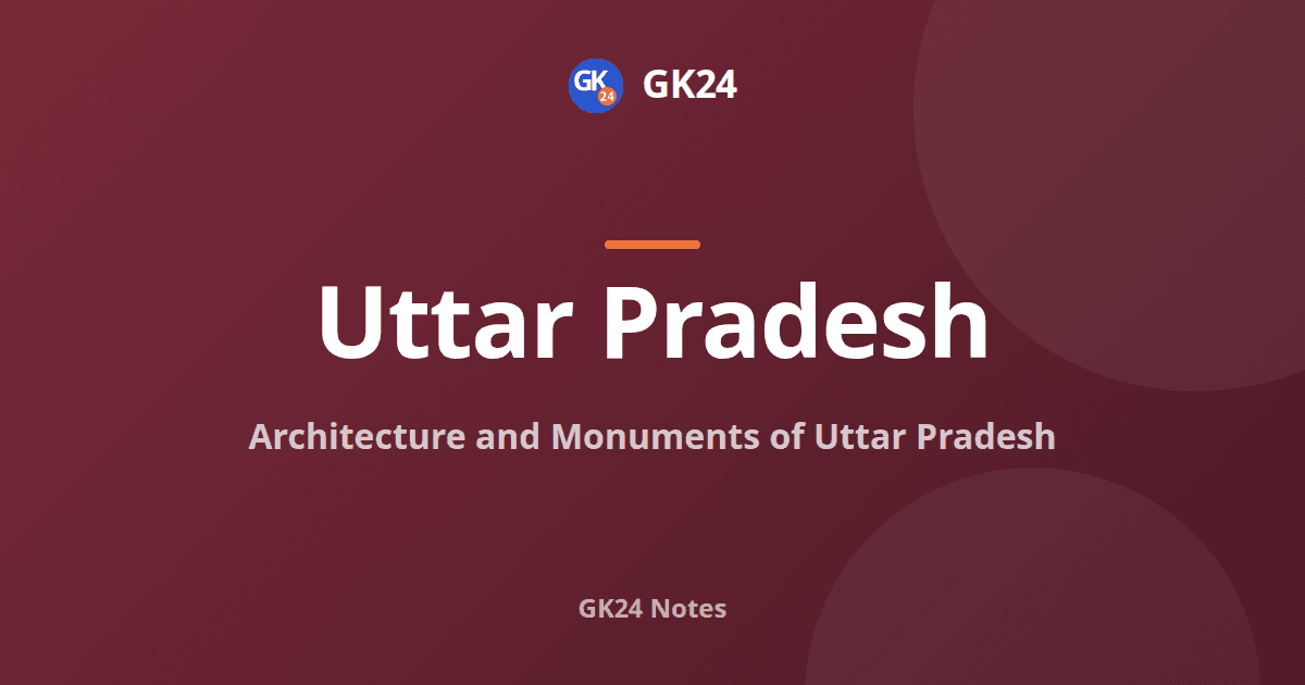 Architecture and Monuments of Uttar Pradesh: Full Notes — GK24 title card
