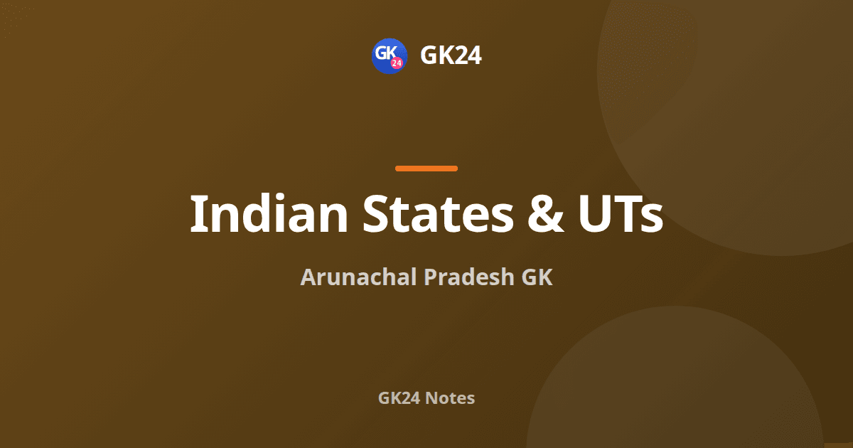Arunachal Pradesh GK: Tawang, Tribes, Rivers and Exam Facts — GK24 title card