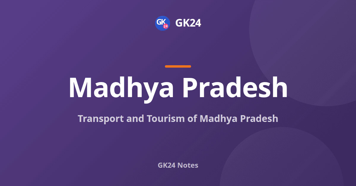 Transport and Tourism of Madhya Pradesh: Routes and Sites — GK24 title card