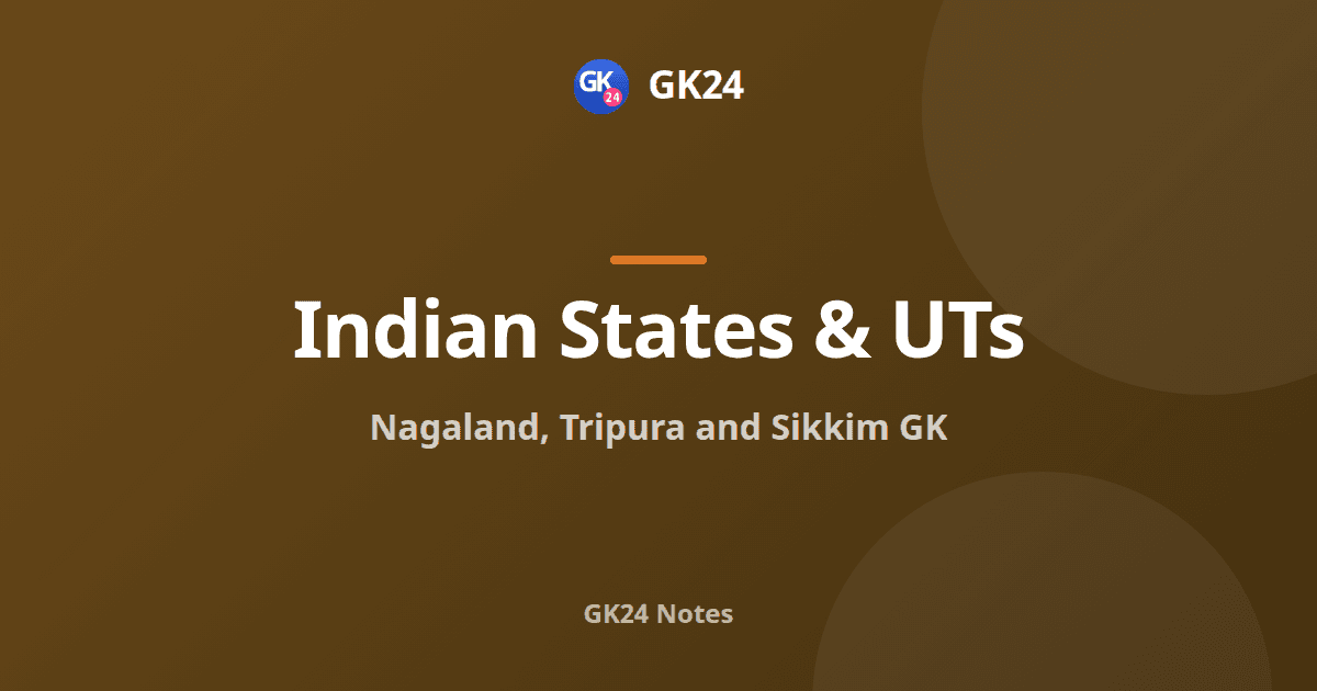 Nagaland, Tripura and Sikkim GK: Statehood, Articles and Landmarks — GK24 title card