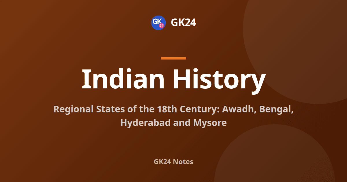 Regional States of the 18th Century: Awadh, Bengal and Mysore — GK24 title card