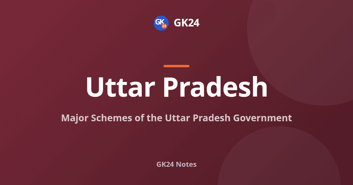Major Schemes of the Uttar Pradesh Government: Facts and Figures — GK24 title card