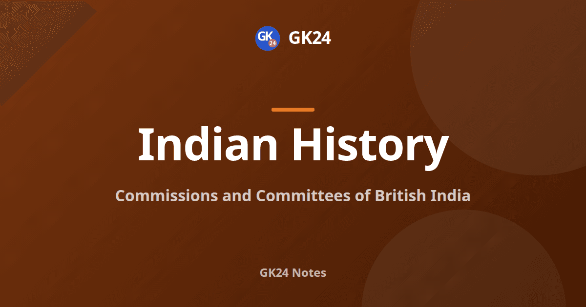 Commissions and Committees of British India: Years and Chairmen — GK24 title card