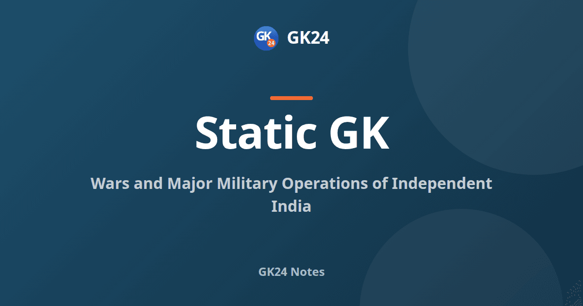 Wars and Military Operations of Independent India: Notes — GK24 title card