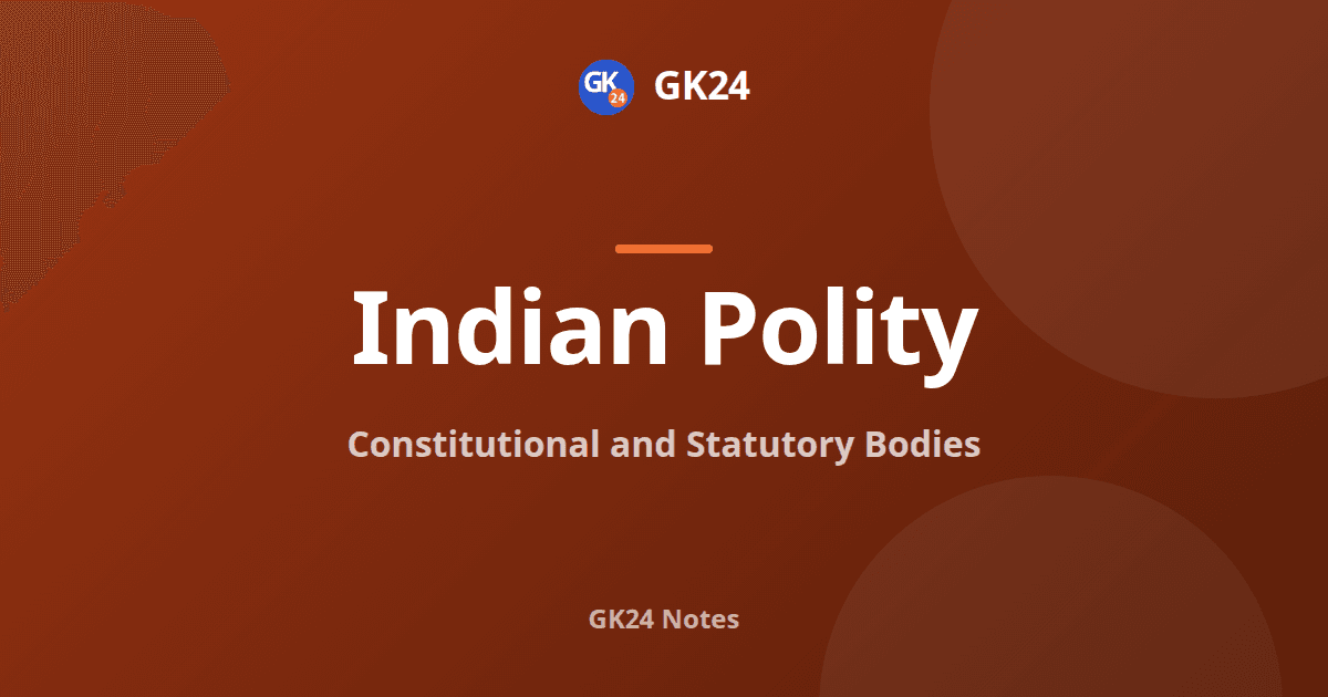 Constitutional and Statutory Bodies: Articles, Acts and PYQs — GK24 title card
