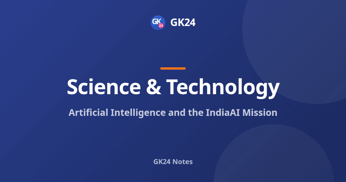 Artificial Intelligence and the IndiaAI Mission: Exam Notes — GK24 title card
