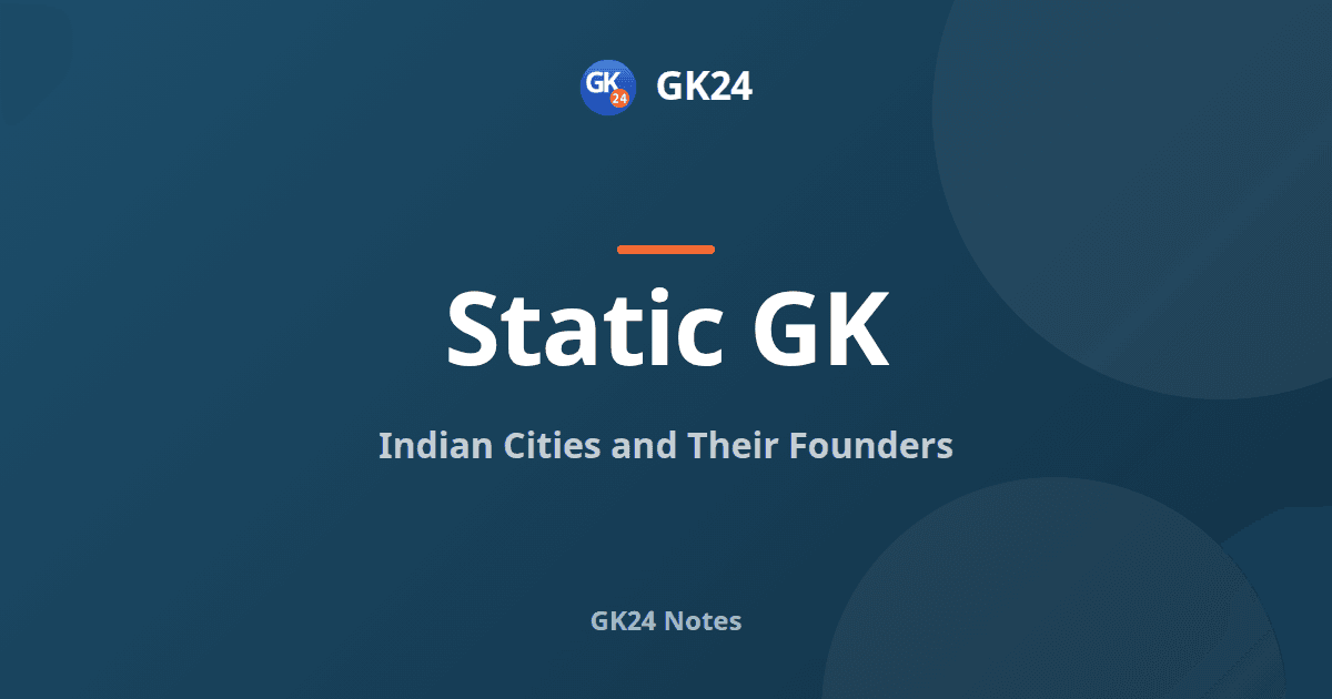 Indian Cities and Their Founders: Static GK Notes — GK24 title card