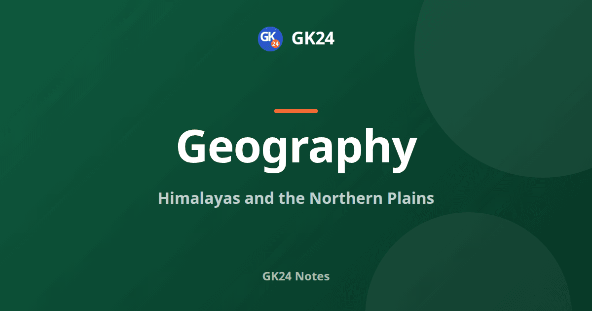 Himalayas and Northern Plains: Ranges, Passes and Belts — GK24 title card