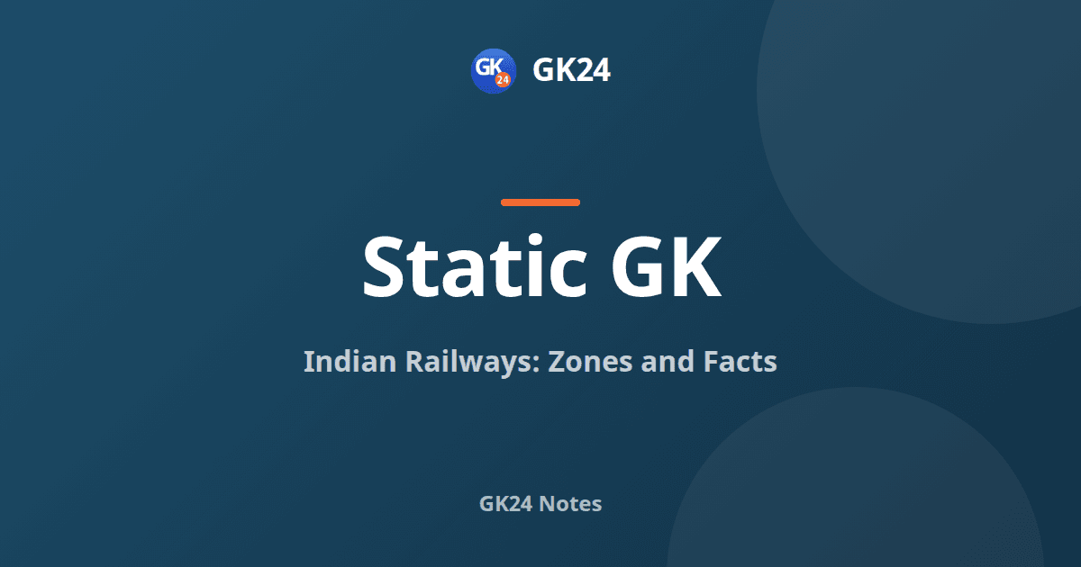Indian Railways Zones and Facts: Complete Exam Notes — GK24 title card