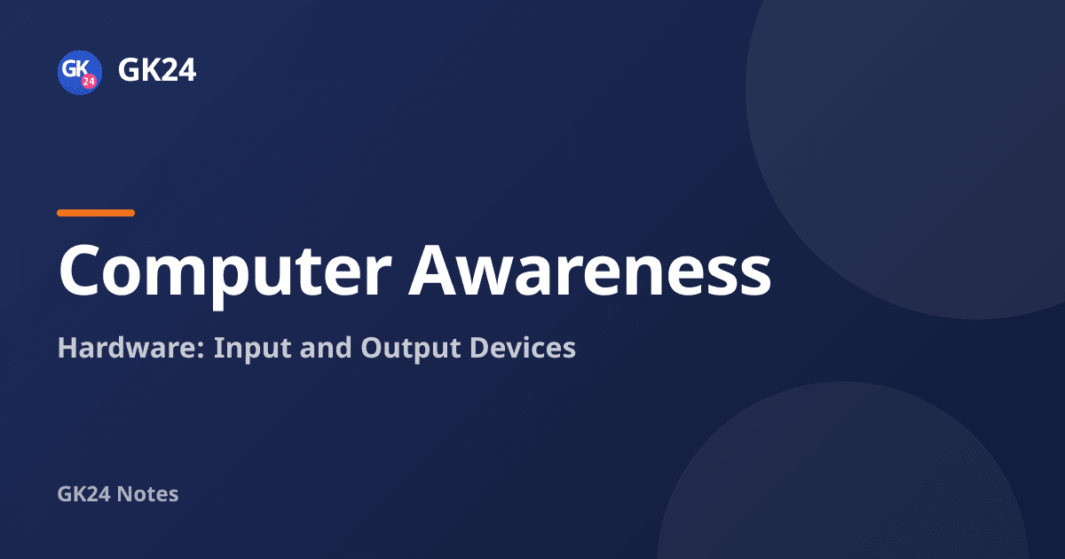 Input and Output Devices: Types, Examples and MCQs — GK24 title card