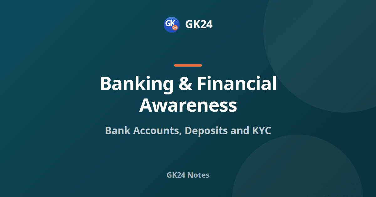 Bank Accounts, Deposits and KYC Rules for Exams — GK24 title card