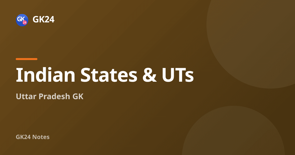 Uttar Pradesh GK: History, Geography and Static Facts — GK24 title card