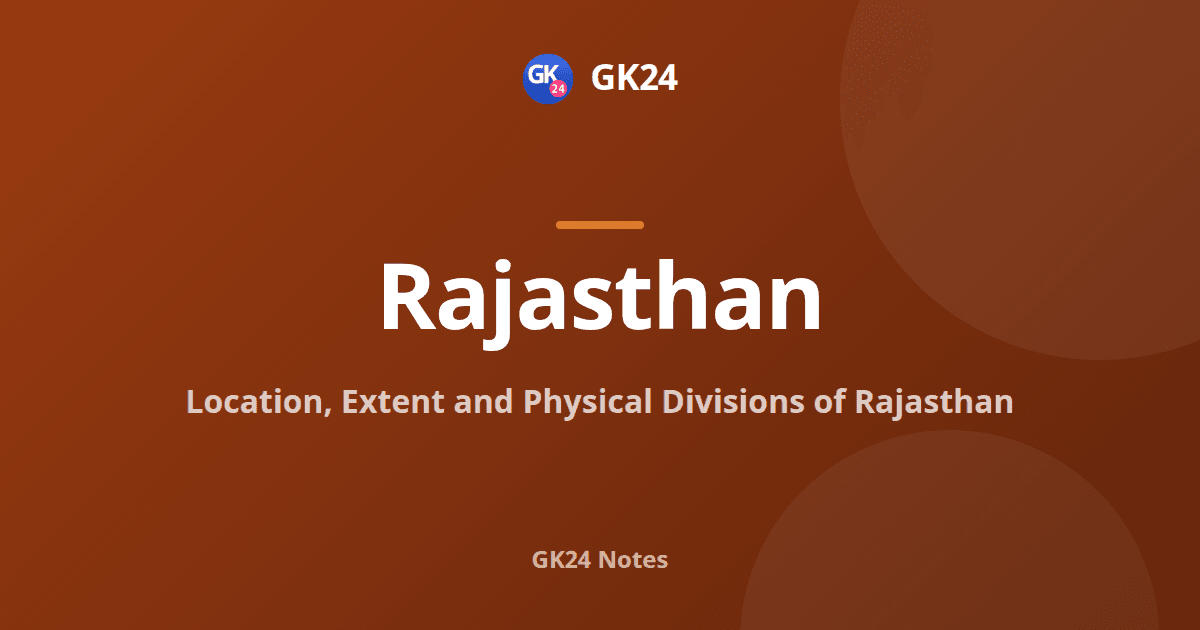 Rajasthan Location and Physical Divisions: Extent, Aravalli, Thar — GK24 title card