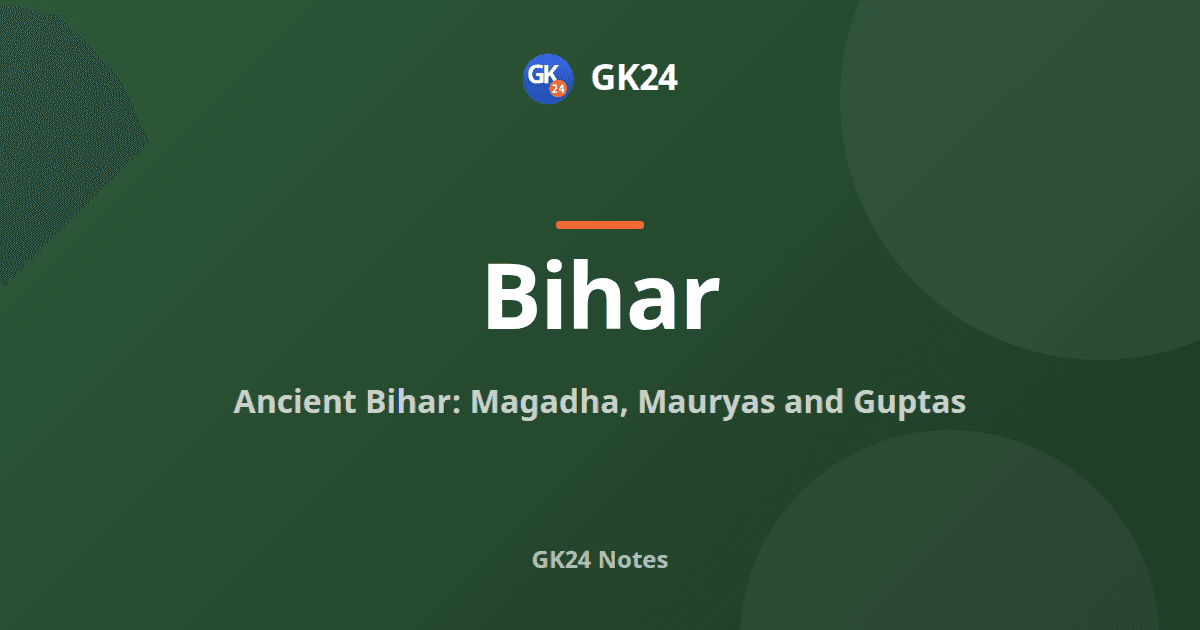 Ancient Bihar: Magadha, Mauryas, Guptas and Pataliputra — GK24 title card