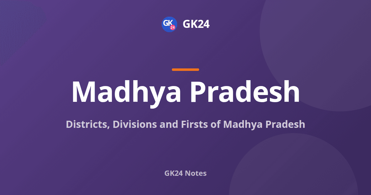 Districts, Divisions and Firsts of Madhya Pradesh Notes — GK24 title card