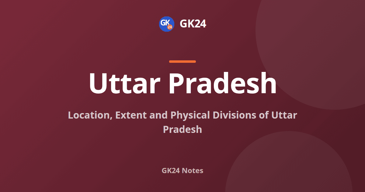 Uttar Pradesh Location and Physical Divisions for Exams — GK24 title card