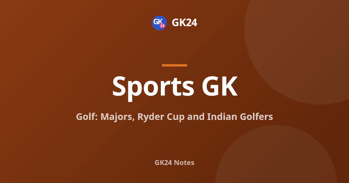 Golf: Majors, the Ryder Cup and Indian Golfers — GK24 title card