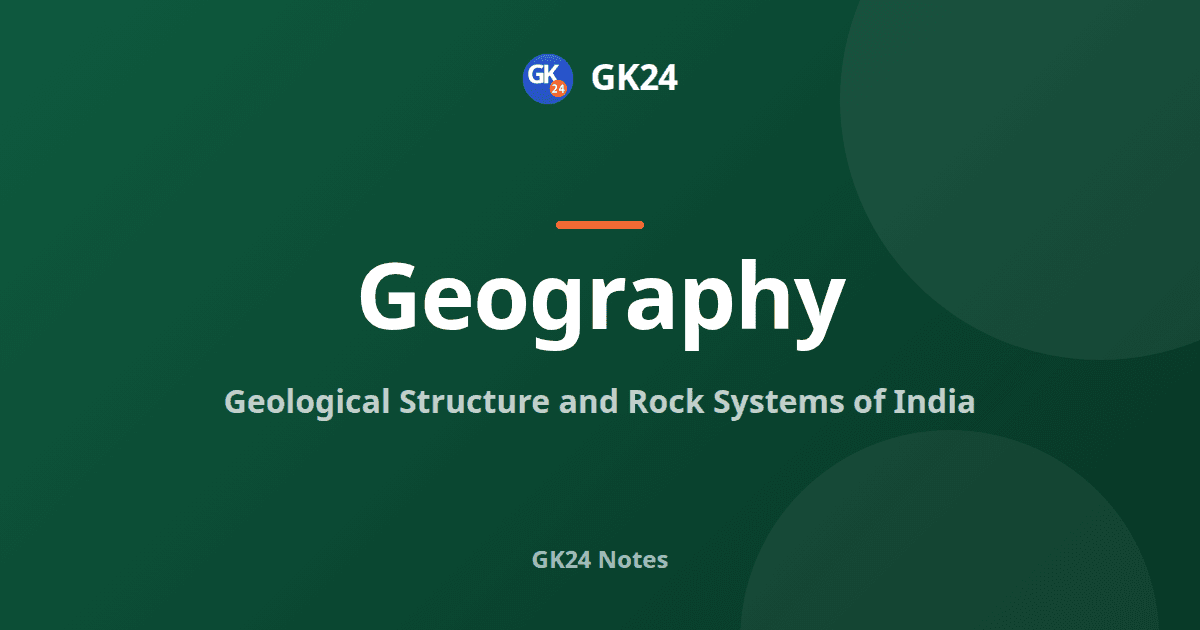 Geological Structure and Rock Systems of India Notes — GK24 title card