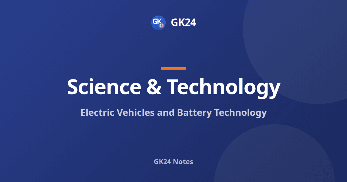 Electric Vehicles and Battery Technology: Types and Schemes — GK24 title card